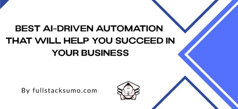 Best AI-Driven Automation That Will help You Succeed in Your Business