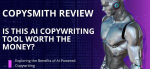 Copysmith Review: Is This AI Copywriting Tool Worth the Money?